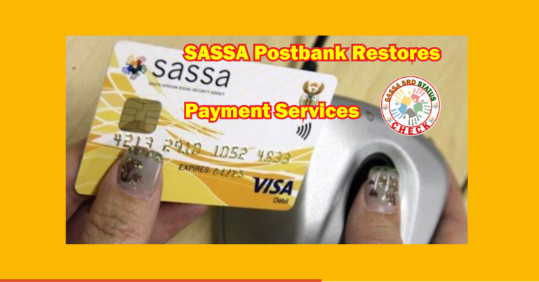 SASSA Postbank Restores SASSA Payments Services in 2024